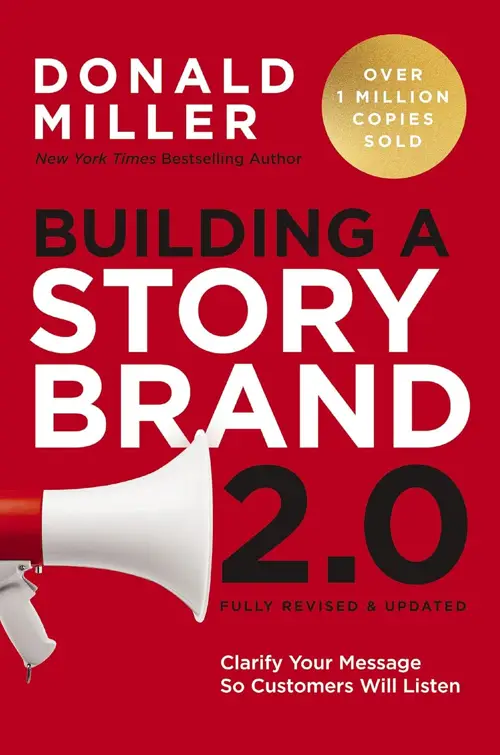 Donald Miller - Building A Storybrand 2.0 Donald Miller - Building A Storybrand 2.0